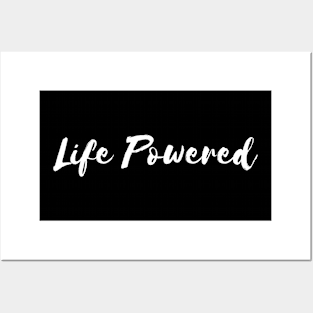 Life powered saying Posters and Art